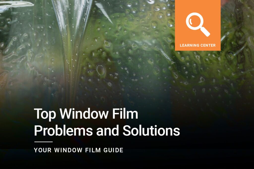 Top Window Film Problems and Solutions