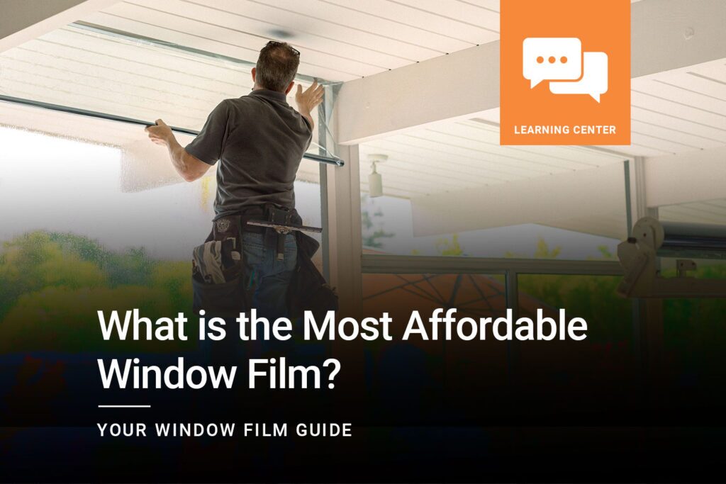 What is the Most Affordable Window Film?